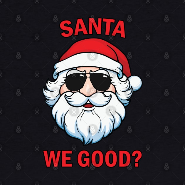 Santa We Good by JustCreativity